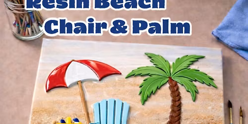 03/20/26 - Friday (6PM) Resin Beach Chair & Palm (2nd in the Series!)