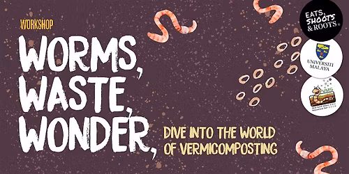 Workshop: Worms, Waste, Wonder