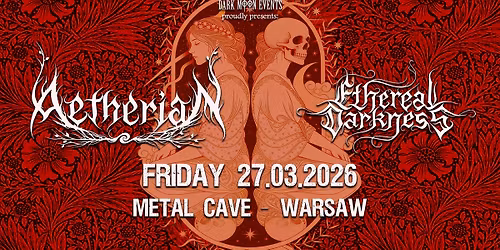 AETHERIAN - ETHEREAL DARKNESS - STYGIAN @ Metal Cave, Warsaw