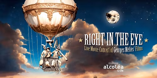 Right in the Eye: Live movie-concert on the films of Georges M\u00e9li\u00e8s