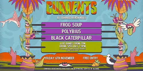 CURRENTS W\/ Frog Soup \/\/ Polybius \/\/ Black Caterpillar
