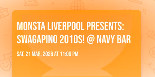 Monsta Liverpool Presents: SWAGAPINO 2010s! @ NAVY BAR