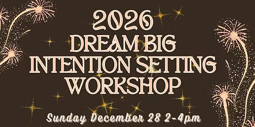 2026 Dream Big Intention Setting Workshop