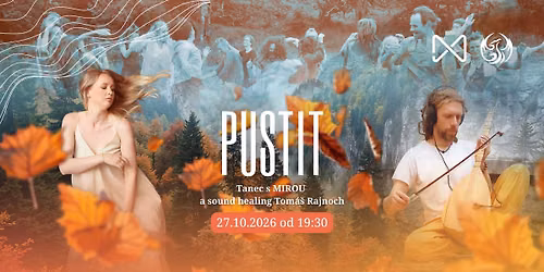 PUSTIT | tanec s MIROU a sound healing Tom\u00e1\u0161 Rajnoch