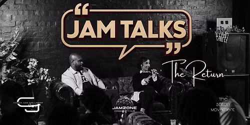JAM TALKS - THE RETURN