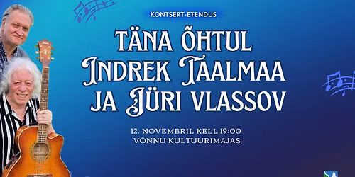 T\u00e4na \u00f5htul Indrek Taalmaa ja J\u00fcri Vlassov