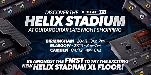 Discover Line 6 Helix Stadium at guitarguitar Late Night Shopping!