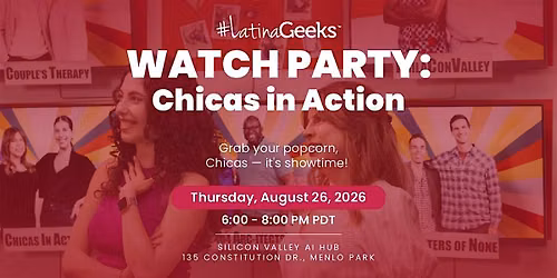 #LatinaGeeks Watch Party: Chicas in Action