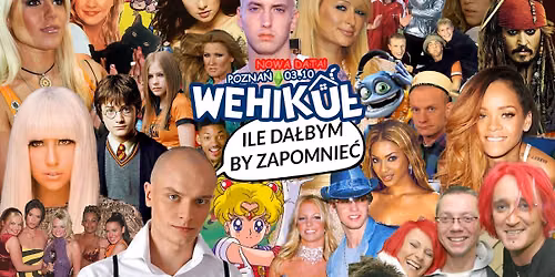 Wehiku\u0142: Ile da\u0142bym by zapomnie\u0107... - lata 90\/2000 powracaj\u0105!