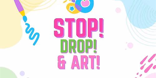Stop! Drop! And ART!