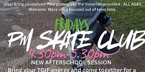 FRIDAY 1ST MAY  SKATE CLUB