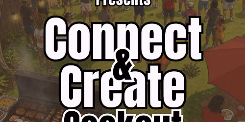 Connect & Create Cookout: A Creative Networking Mixer