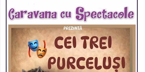 Povestea celor trei purcelu\u0219i - teatru de p\u0103pu\u0219i pentru copii @ Clubul \u021a\u0103ranului - La Mama M\u021aR