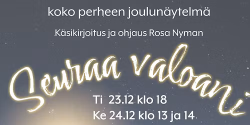 Seuraa valoani - Teatteri Betan joulun\u00e4ytelm\u00e4