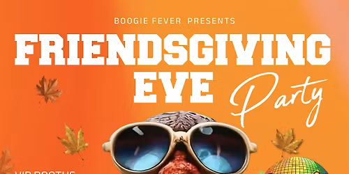FRIENDSGIVING EVE BASH