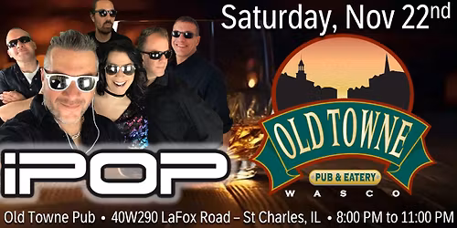 iPop returns to Old Towne Pub Wasco \u2013 Sat Nov 22nd!