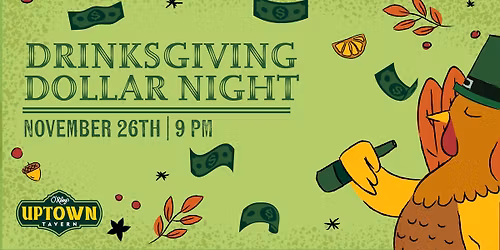 Drinksgiving Dollar Night! 