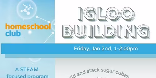 Homeschool Club: Igloo Building