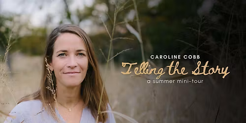 Caroline Cobb in Dallas: "Telling the Story" Summer Mini-Tour