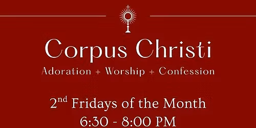 Corpus Christi: Adoration, Worship, & Confession