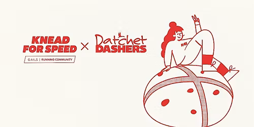 GAIL's Knead for Speed x Datchet Dashers