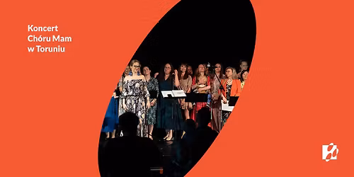 Dzie\u0144 Mamy i Dziecka z Ch\u00f3rem Mam w Toruniu | koncert