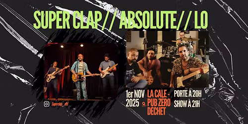 \ud83c\udf1f  Super Clap + Absolute + LO \u00e0 La Cale Pub Z\u00e9ro D\u00e9chet! \ud83c\udf1f