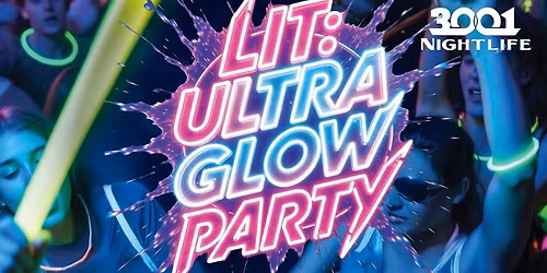 LIT: The Ultra Glow Party at 3001 Nightlife