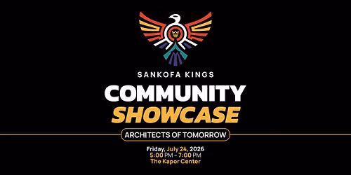 Sankofa Kings Community Showcase: Architects of Tomorrow