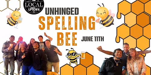 Unhinged Spelling Bee