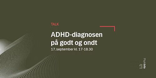 ADHD-diagnosen p\u00e5 godt og ondt