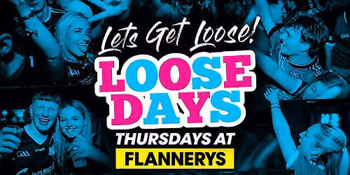 Loosedays @ Flannerys Bar - Thursday 17th September