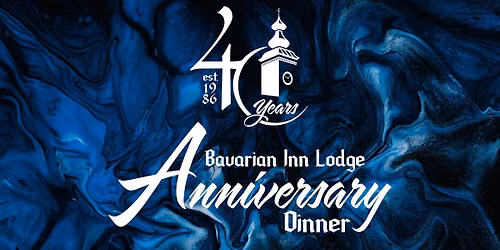 Bavarian Inn Lodge 40th Anniversary Dinner