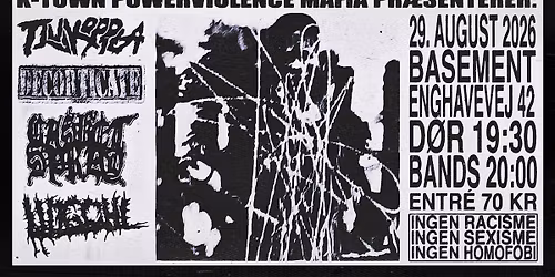 K-TOWN POWERVIOLENCE MAFIA PR\u00c6SENTERER: TJUVKKOPLA, DECORTICATE, CASKET SPRAY & LINGCHI