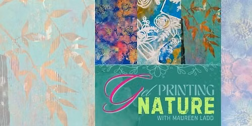 Gel Printing Nature with Maureen Ladd 