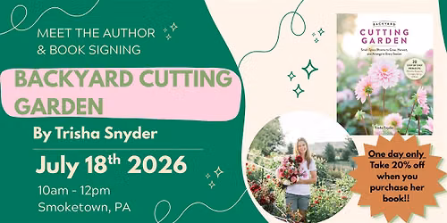Meet the Author and Book Signing - Backyard Cutting Garden By Trisha Snyder