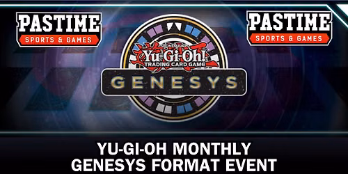 Monthly Yu-Gi-Oh! 100 Point Genesys Tournament