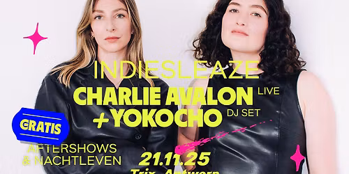 Indiesleaze: Charlie Avalon + Yokocho (dj-set) \/ Trix - gratis aftershow