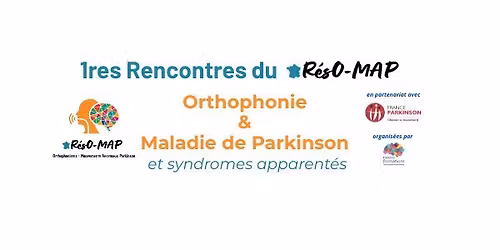 1res Rencontres du R\u00e9sO-MAP - Orthophonie et maladie de Parkinson \/ syndromes apparent\u00e9s