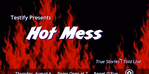 Testify Presents:  HOT MESS - A Storytelling Show