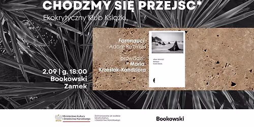 \u201cChod\u017amy si\u0119 przej\u015b\u0107\u201d \u2022 Ekokrytyczny Klub Ksi\u0105\u017cki \u2022 \u201cFaronauci. Dooko\u0142a Ba\u0142tyku\u201d Adam Robi\u0144ski