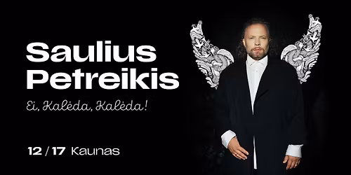 Saulius Petreikis - Ei, Kal\u0117da, Kal\u0117da - Kaunas