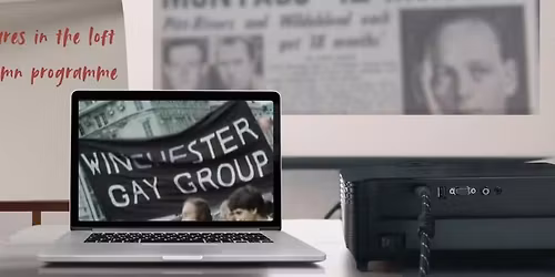 Lectures in the Loft- Hampshire's Gay, Lesbian, Bisexual and Trans History.