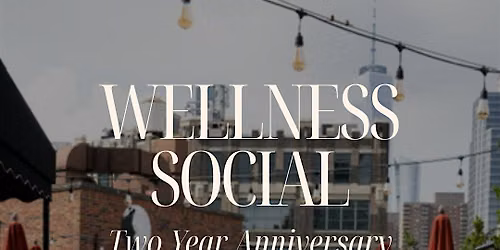 The Wellness Social: Two Year Anniversary