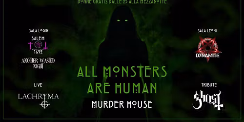 \ud83e\udd87 \u263d ALL MONSTERS ARE HUMAN #3 "MURDER HOUSE" \u263d\ud83e\udd87 FREE ENTRY DONNE DALLE 23.00 ALLE 24.00