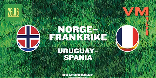 Fotball-VM: Norge \/ Frankrike + Uruguay \/ Spania \/\/ Drammen kulturhus