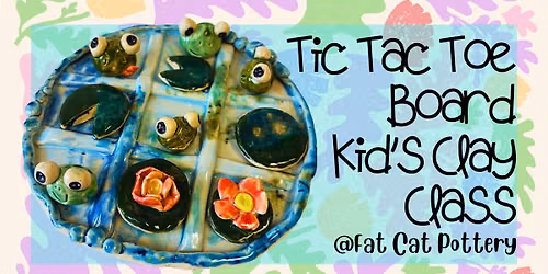 Tic Tac Toe Board Kids Handbuilding Clay Class (Ages 6+ Only)