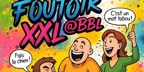  \u2728Ap\u00e9ro Foutoir XXL @BBL \u2728tous les jeudis 