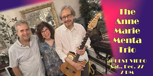 The Anne Marie Menta Trio at Best Video, Sat., Dec. 27