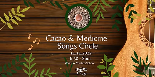 Cacao & Medicine Songs Circle \u2014 11.11 at Waiheke Mystery School